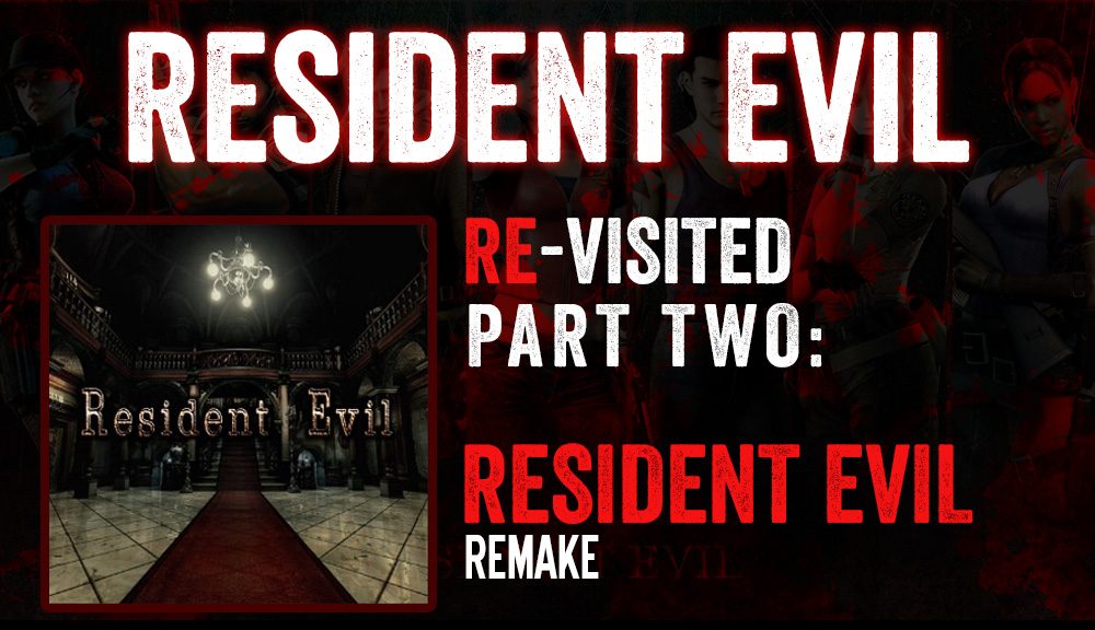 Resident Evil Re-visited: Resident Evil Remake