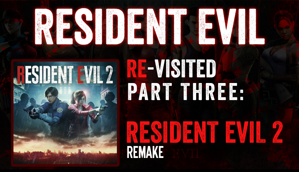 Resident Evil Re-Visited: Resident Evil 2 (2019)